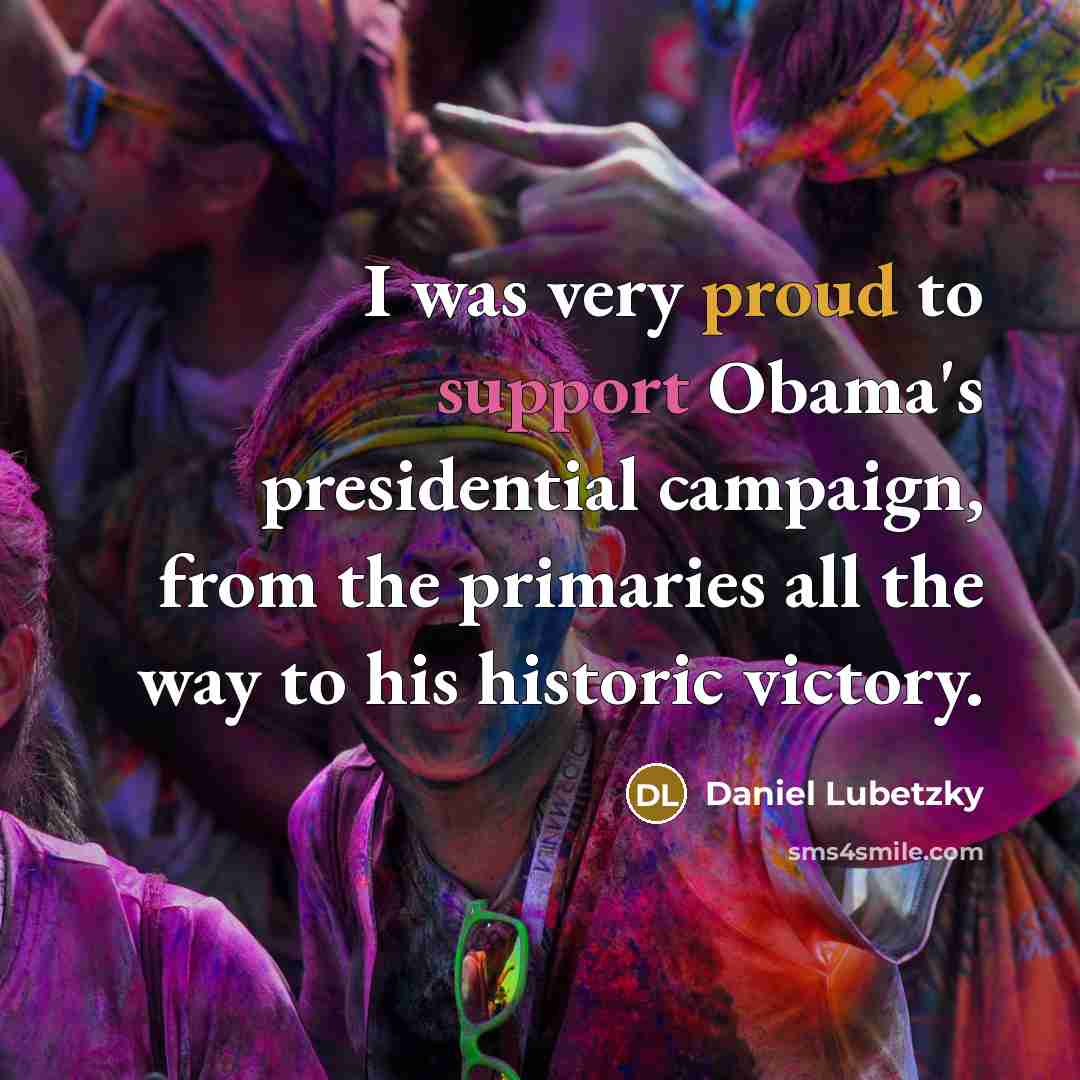“I was very proud to support Obama's presidential campaign, from…” quote by Daniel Lubetzky