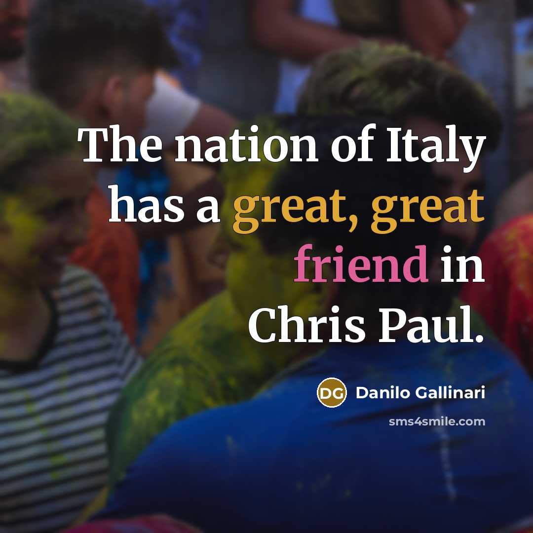“The nation of Italy has a great, great friend in Chris Paul.” quote by Danilo Gallinari