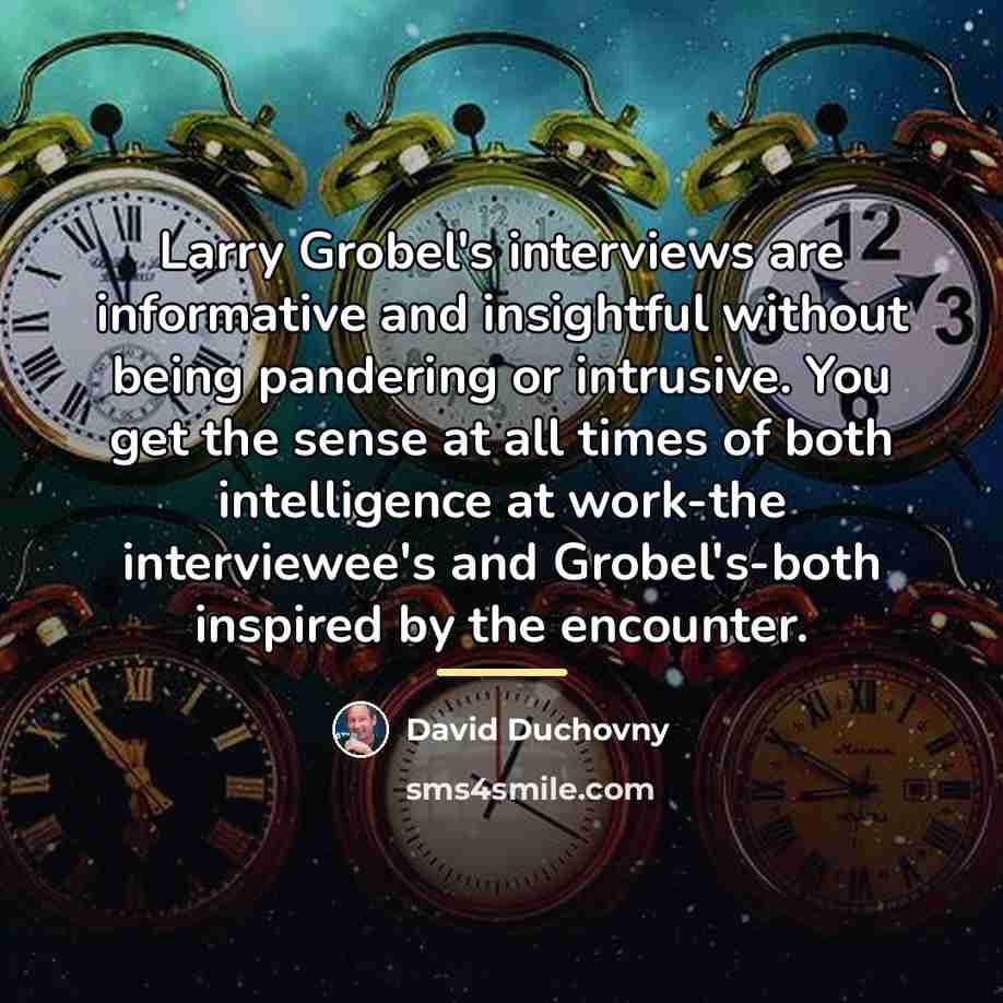 “Larry Grobel's interviews are informative and insightful without being pandering…” quote by David Duchovny