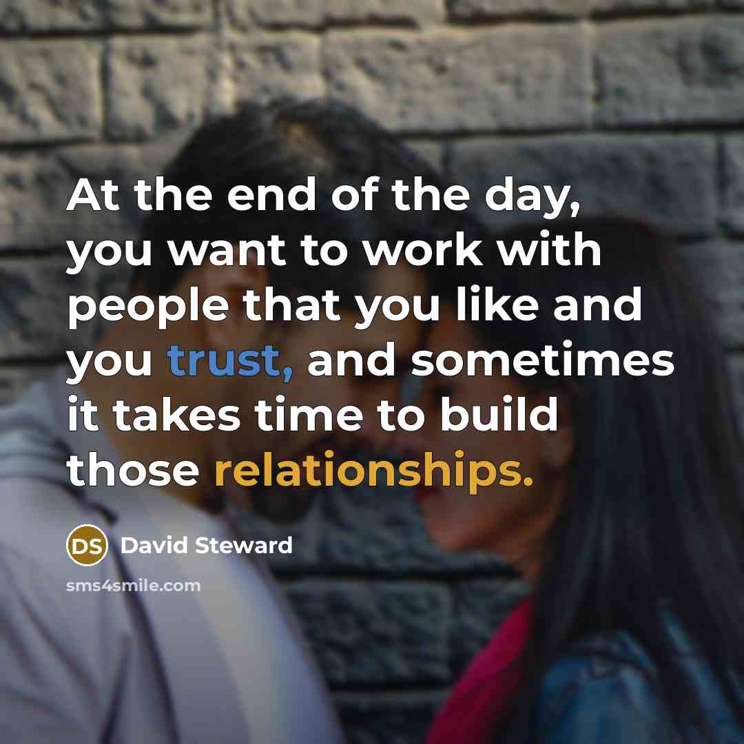 “At the end of the day, you want to work…” quote by David Steward