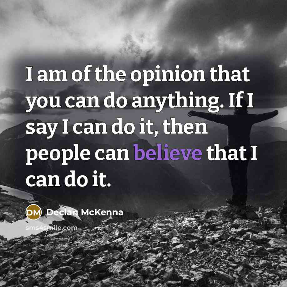 “I am of the opinion that you can do anything.…” quote by Declan McKenna