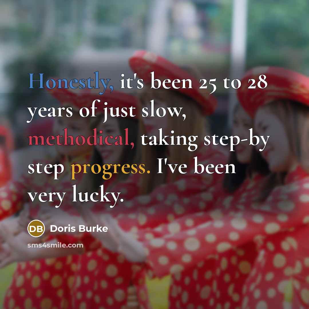 “Honestly, it's been 25 to 28 years of just slow,…” quote by Doris Burke