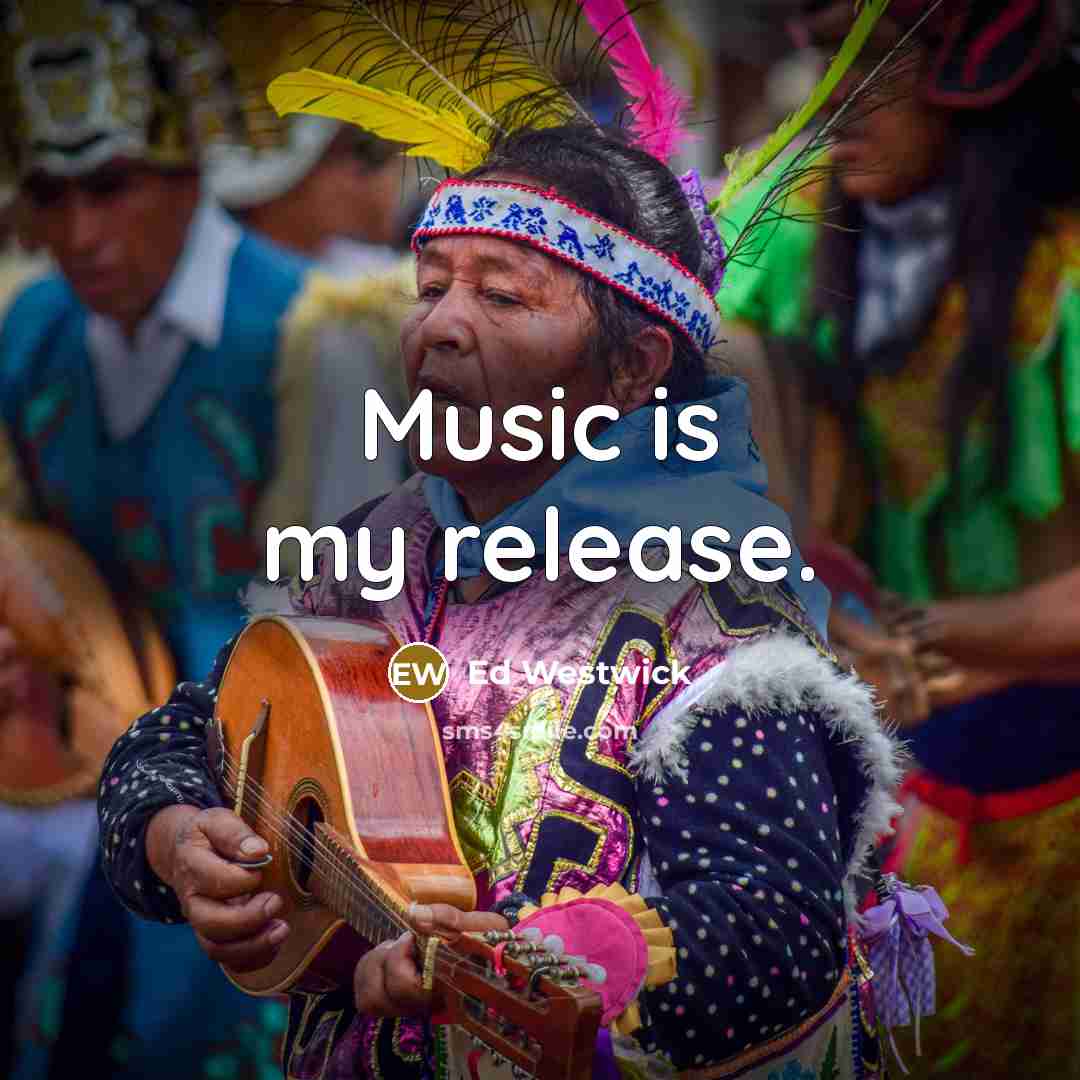 “Music is my release.…” quote by Ed Westwick