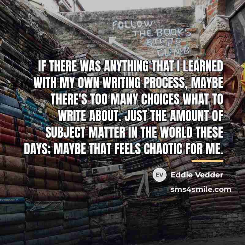 “If there was anything that I learned with my own…” quote by Eddie Vedder