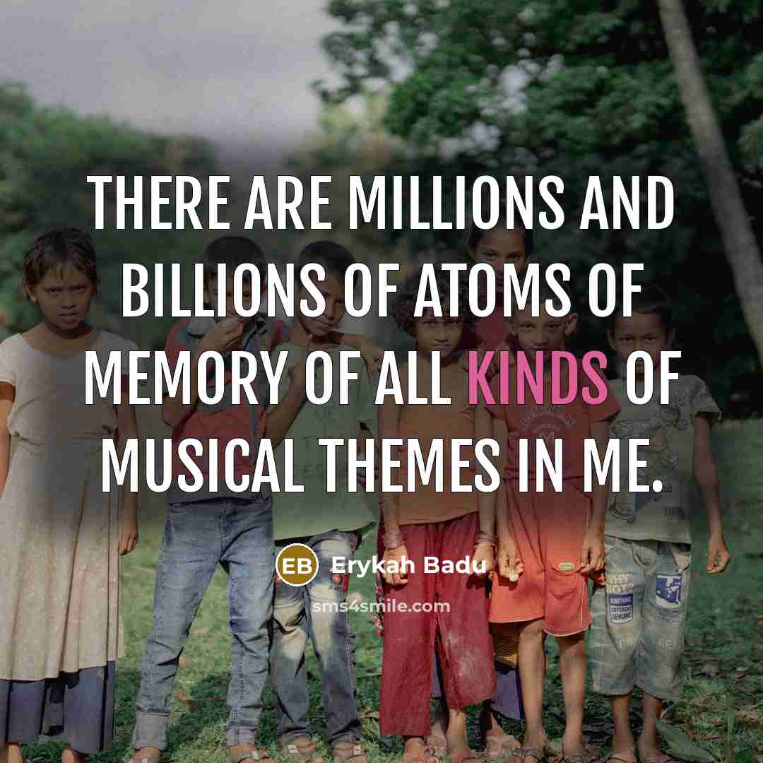 “There are millions and billions of atoms of memory of…” quote by Erykah Badu