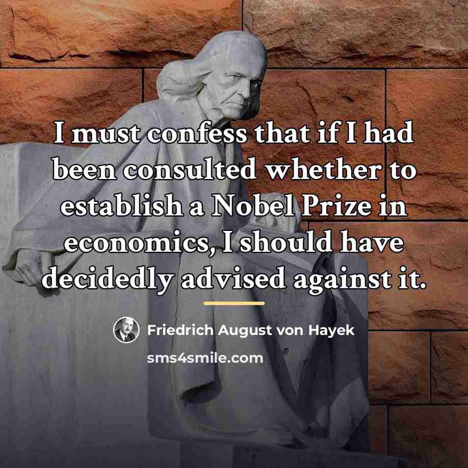 “I must confess that if I had been consulted whether…” quote by Friedrich August von Hayek