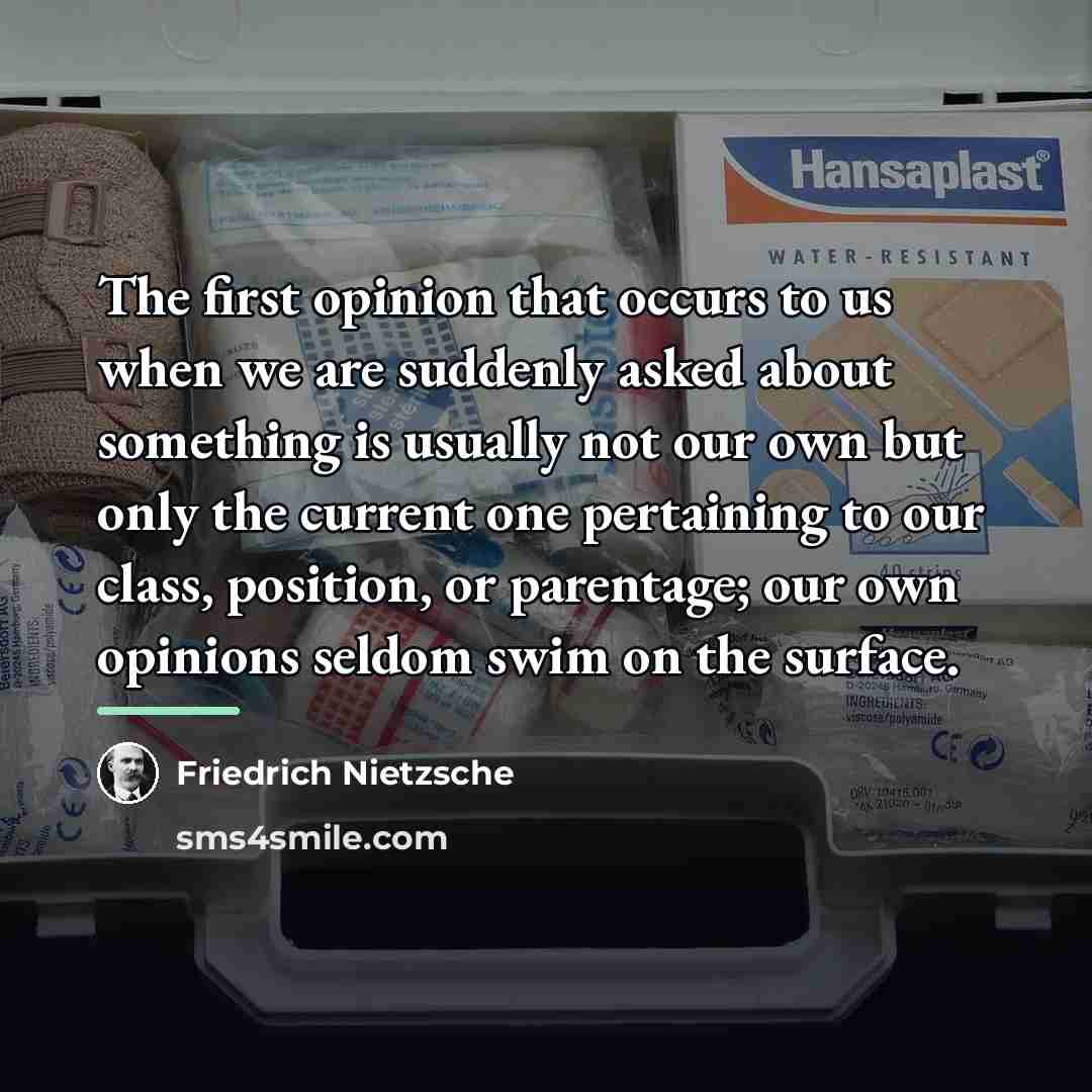 “The first opinion that occurs to us when we are…” quote by Friedrich Nietzsche