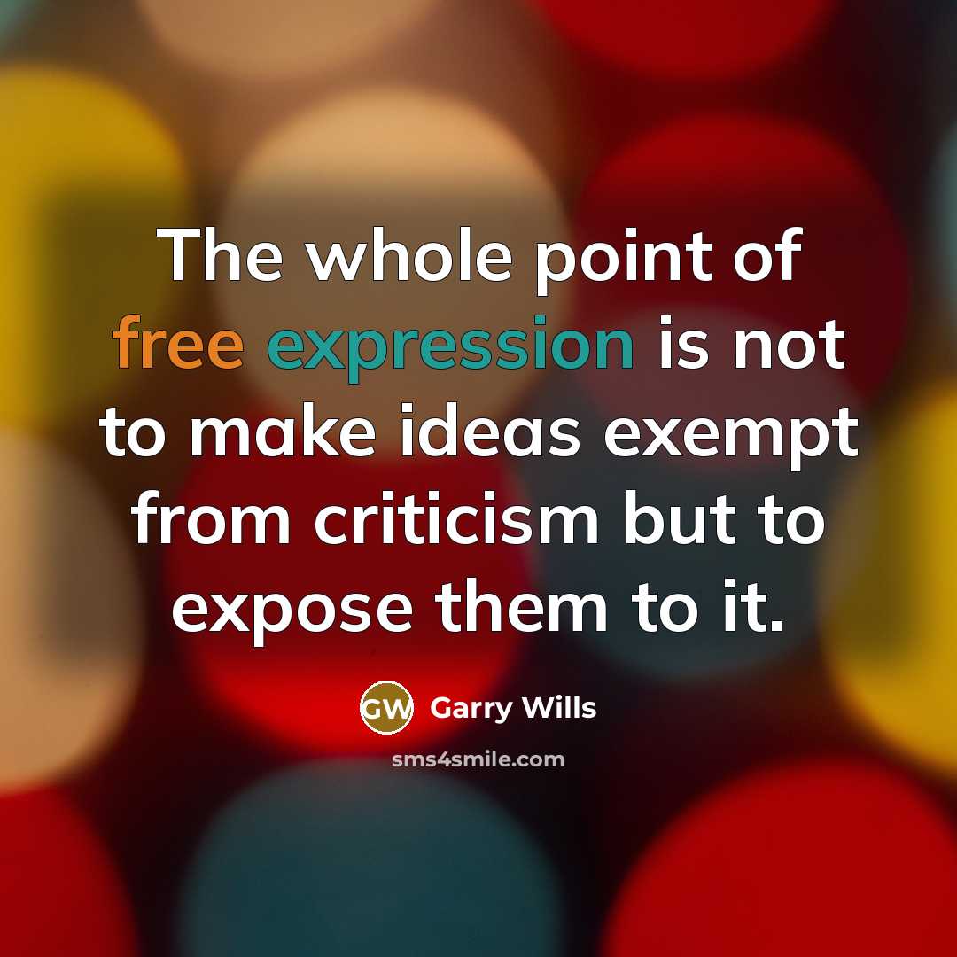 “The whole point of free expression is not to make…” quote by Garry Wills