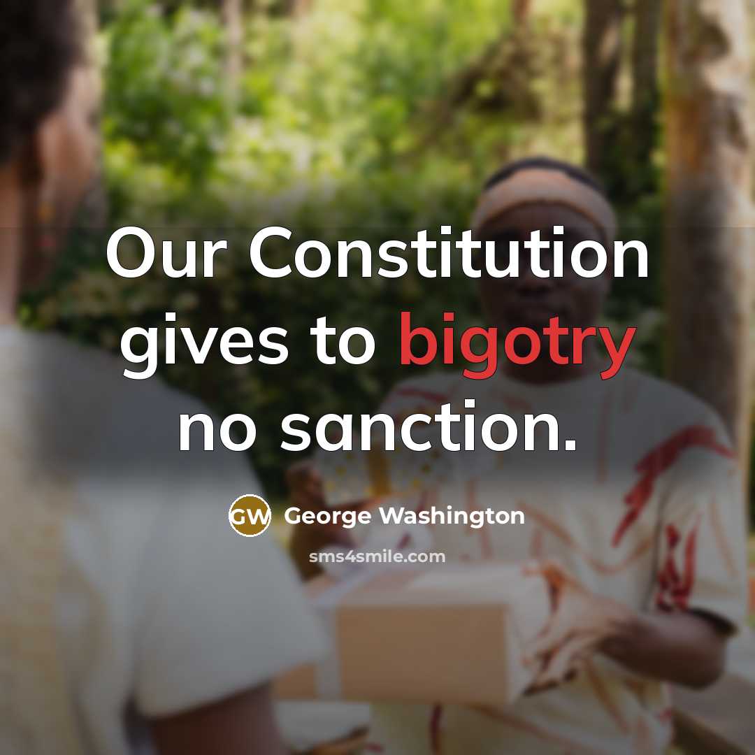 “Our Constitution gives to bigotry no sanction.…” quote by George Washington