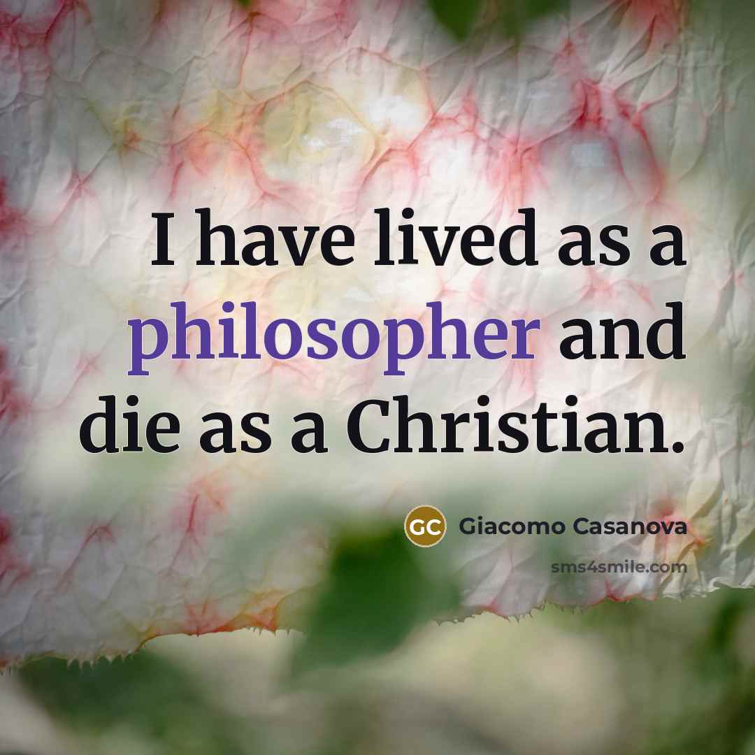 “I have lived as a philosopher and die as a…” quote by Giacomo Casanova