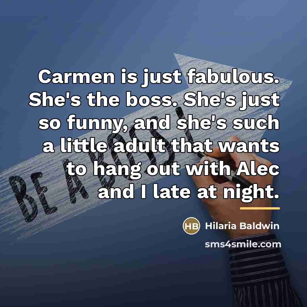 “Carmen is just fabulous. She's the boss. She's just so…” quote by Hilaria Baldwin