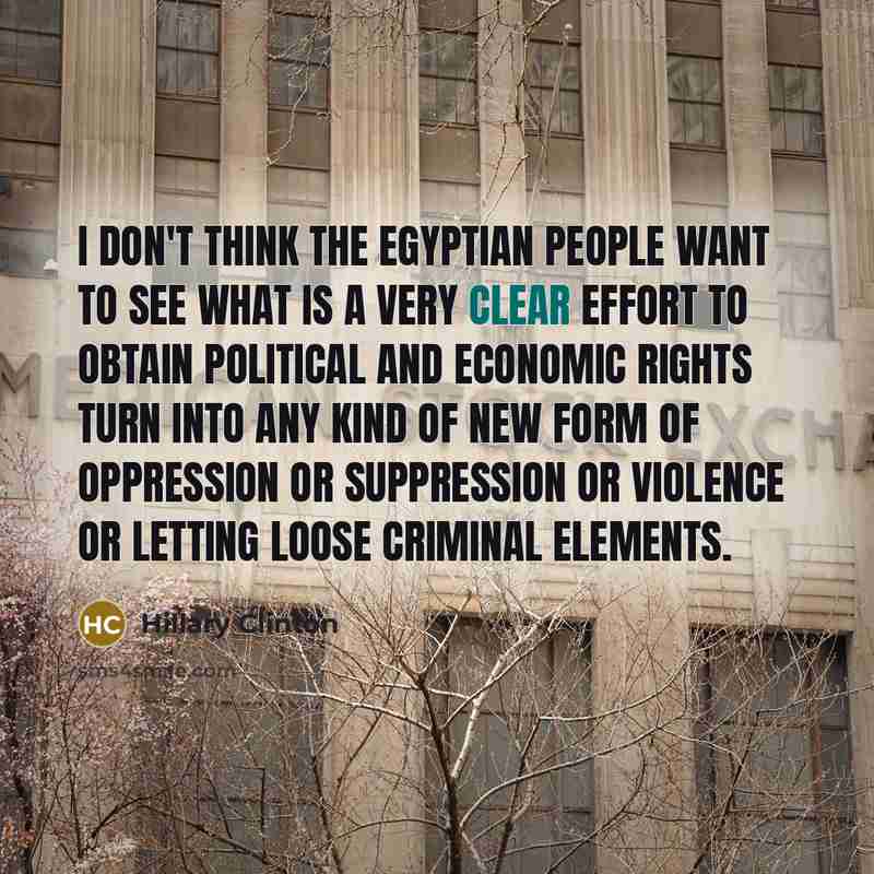 “I don't think the Egyptian people want to see what…” quote by Hillary Clinton