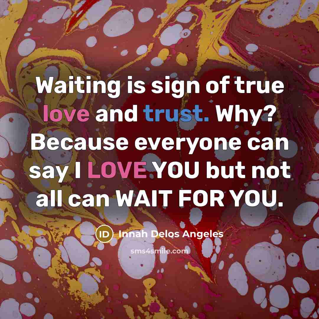 “Waiting is sign of true love and trust. Why? Because…” quote by Innah Delos Angeles