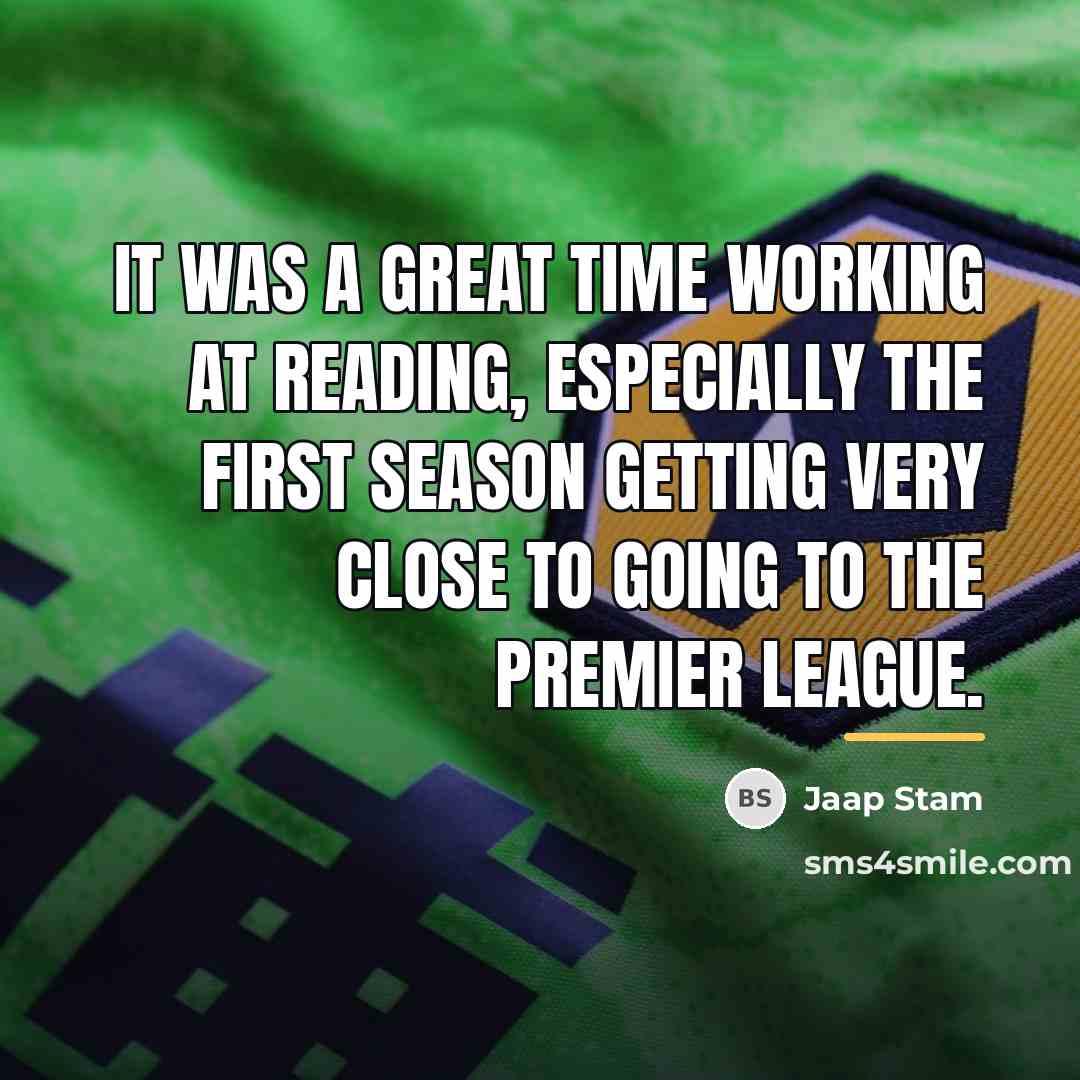 “It was a great time working at Reading, especially the…” quote by Jaap Stam