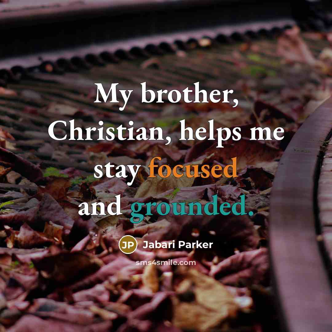 “My brother, Christian, helps me stay focused and grounded.…” quote by Jabari Parker
