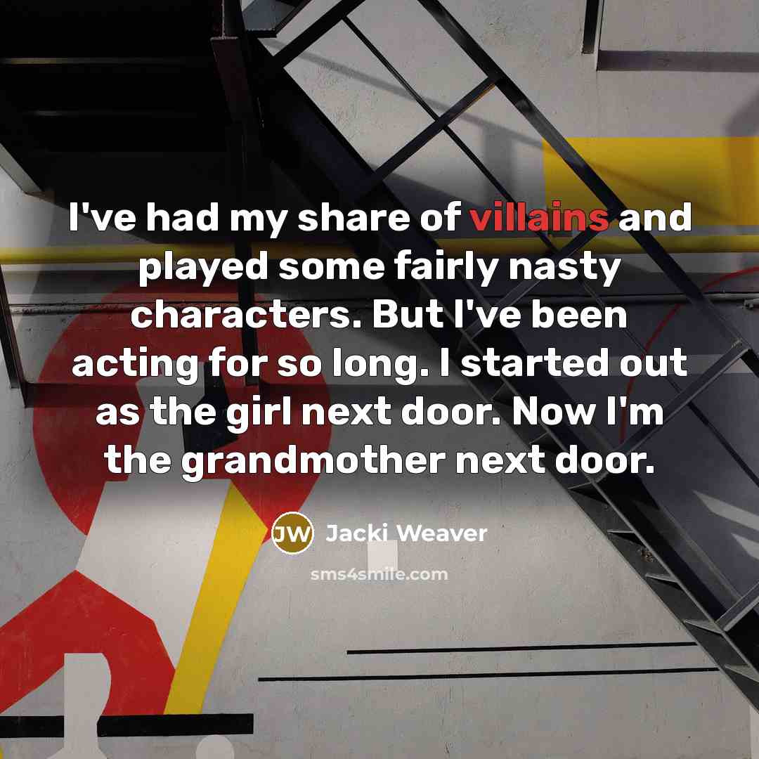 “I've had my share of villains and played some fairly…” quote by Jacki Weaver
