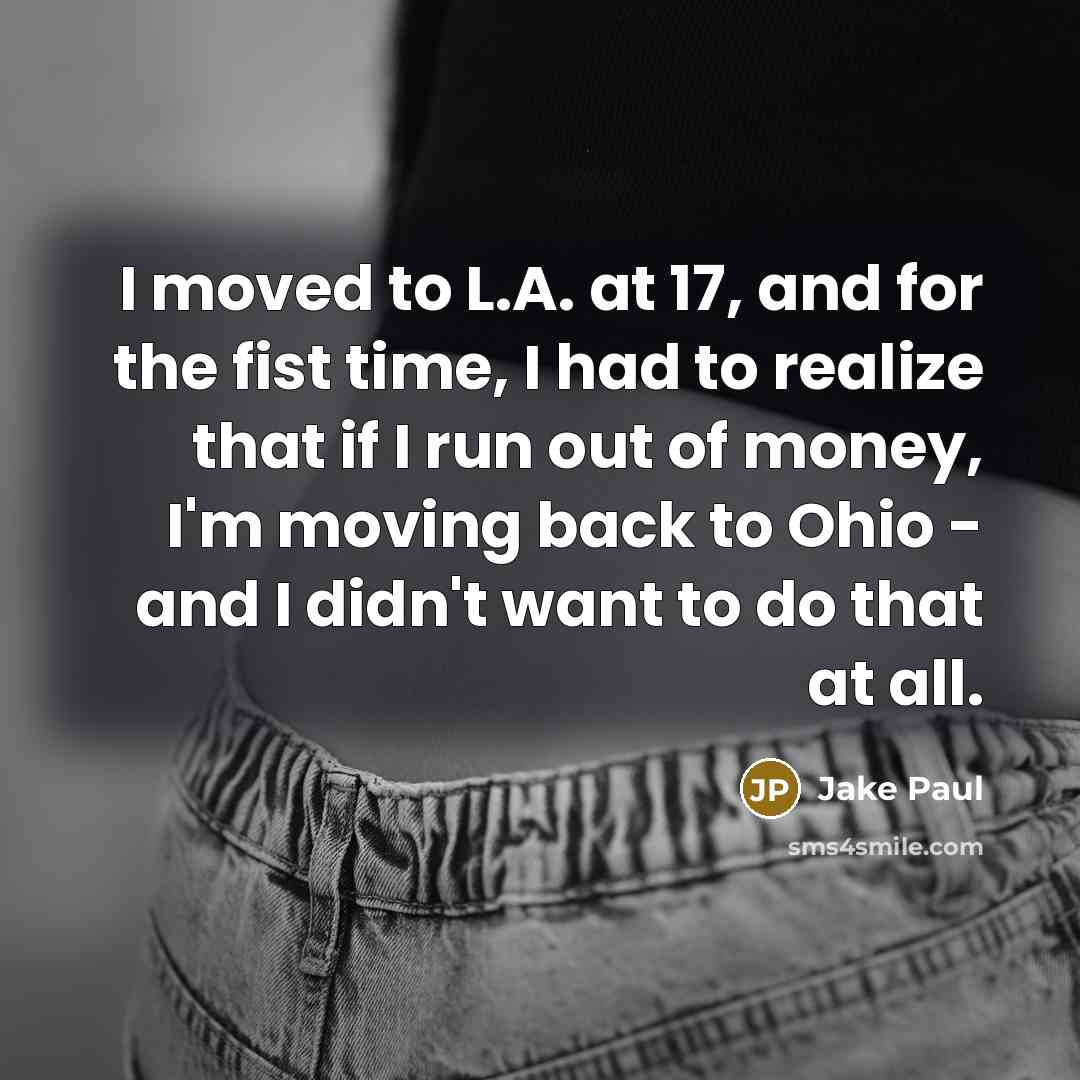 “I moved to L.A. at 17, and for the fist…” quote by Jake Paul