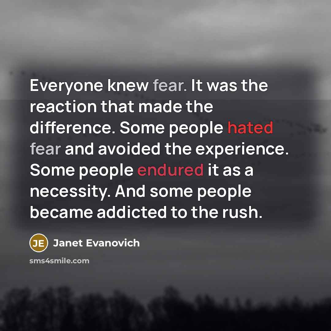 “Everyone knew fear. It was the reaction that made the…” quote by Janet Evanovich