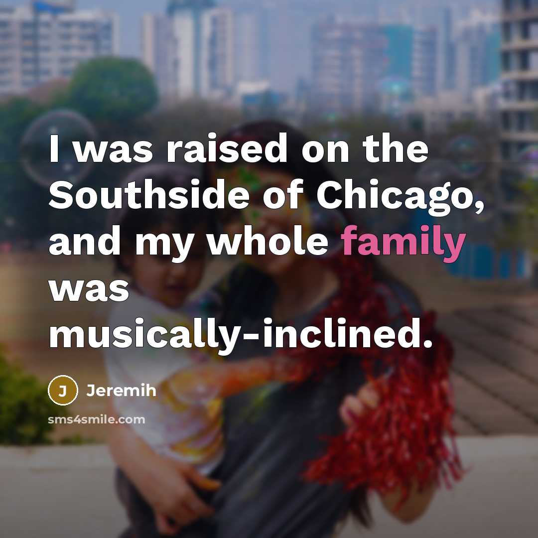 “I was raised on the Southside of Chicago, and my…” quote by Jeremih