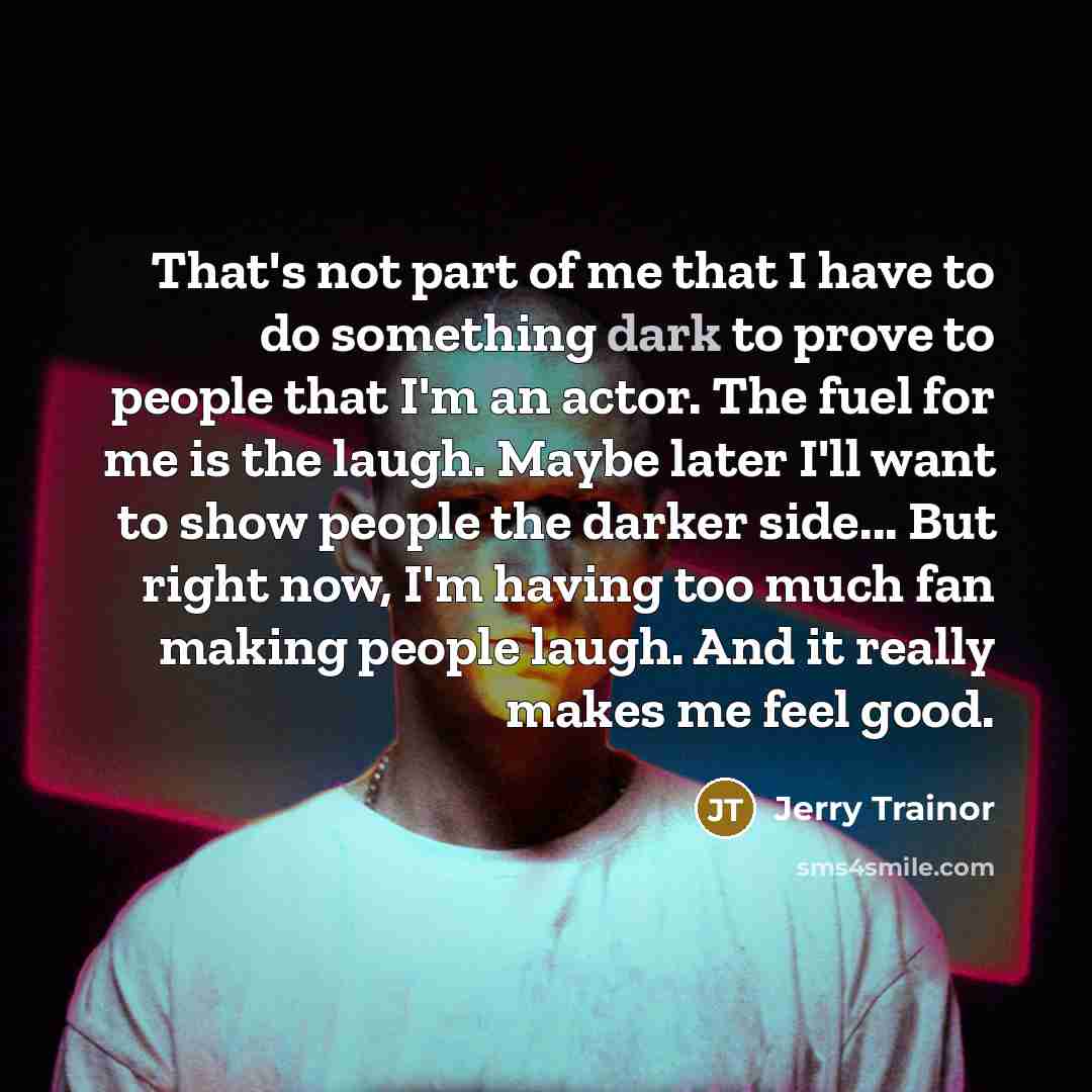 “That's not part of me that I have to do…” quote by Jerry Trainor