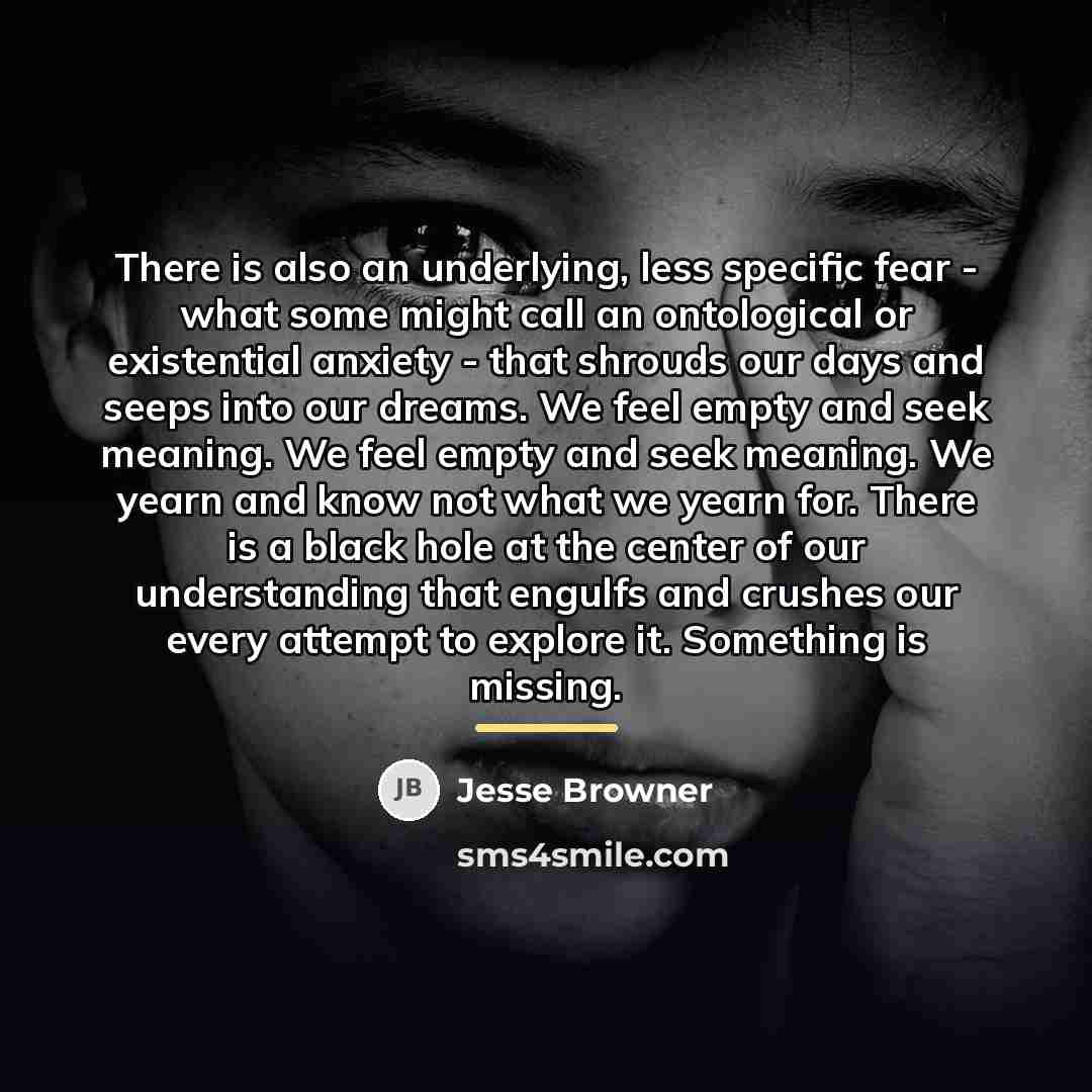 “There is also an underlying, less specific fear - what…” quote by Jesse Browner