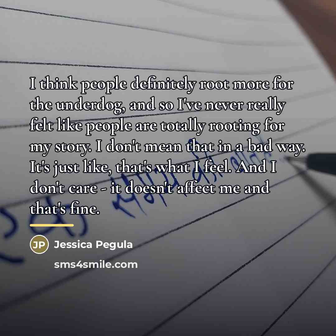 “I think people definitely root more for the underdog, and…” quote by Jessica Pegula