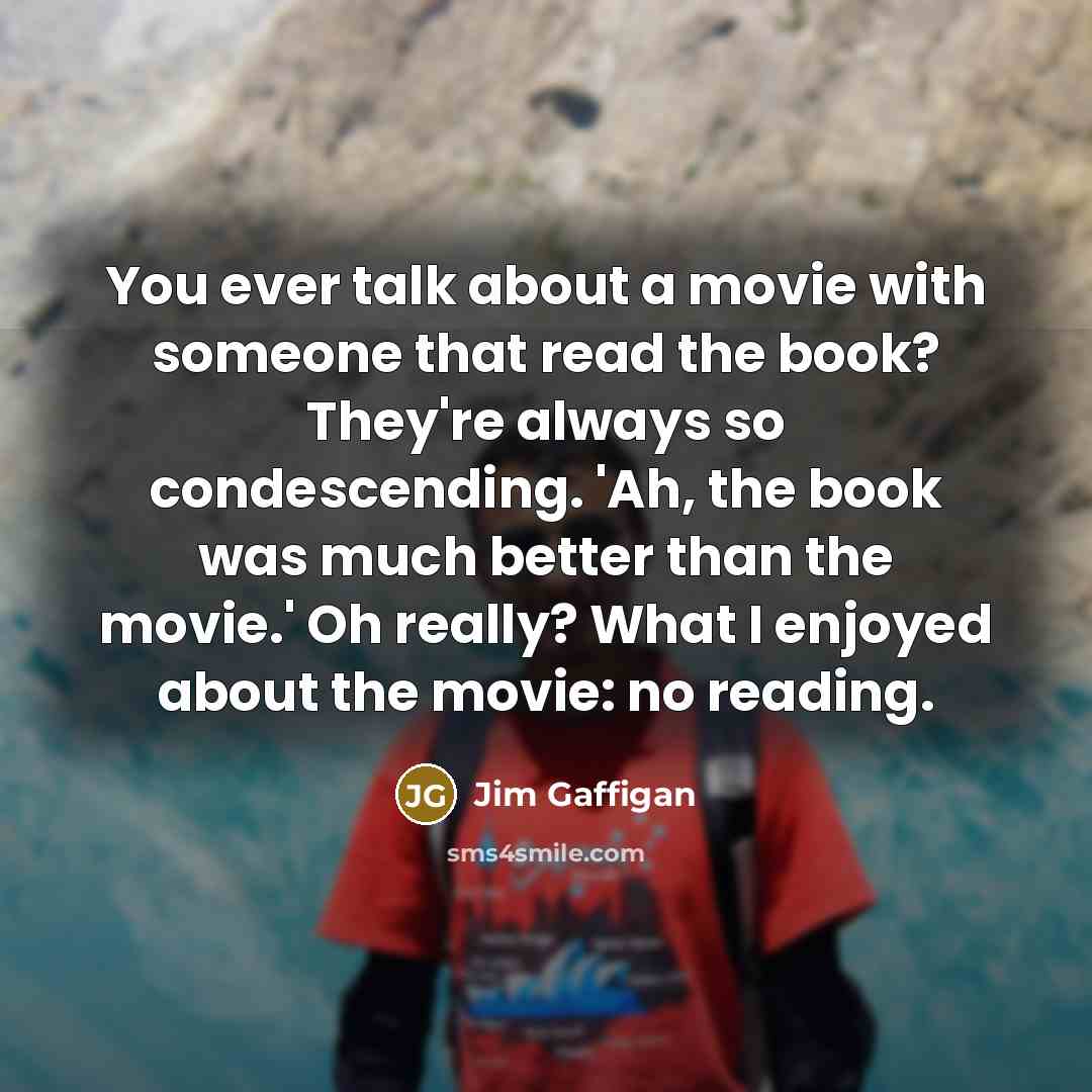 “You ever talk about a movie with someone that read…” quote by Jim Gaffigan