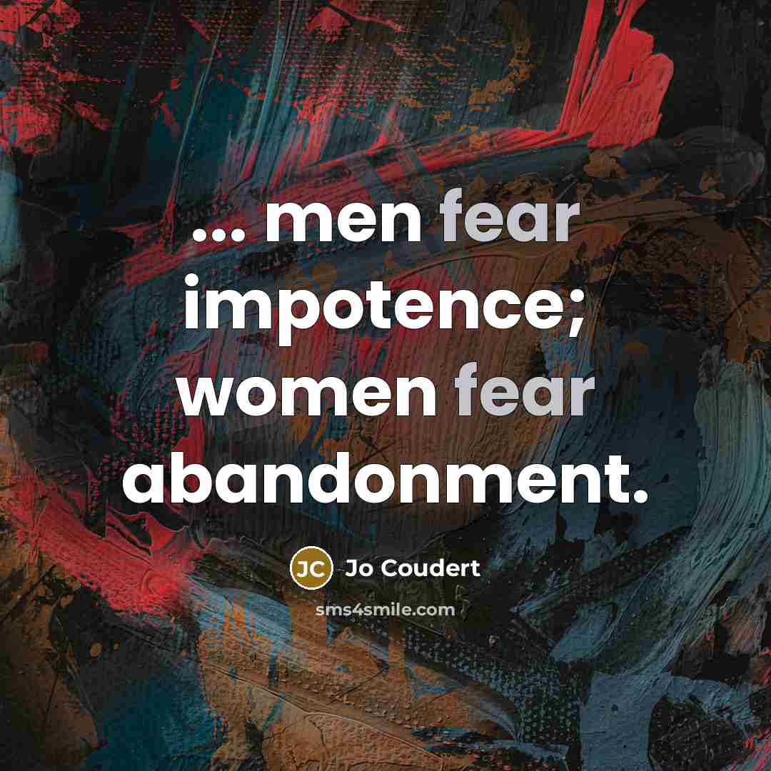 “... men fear impotence; women fear abandonment.…” quote by Jo Coudert