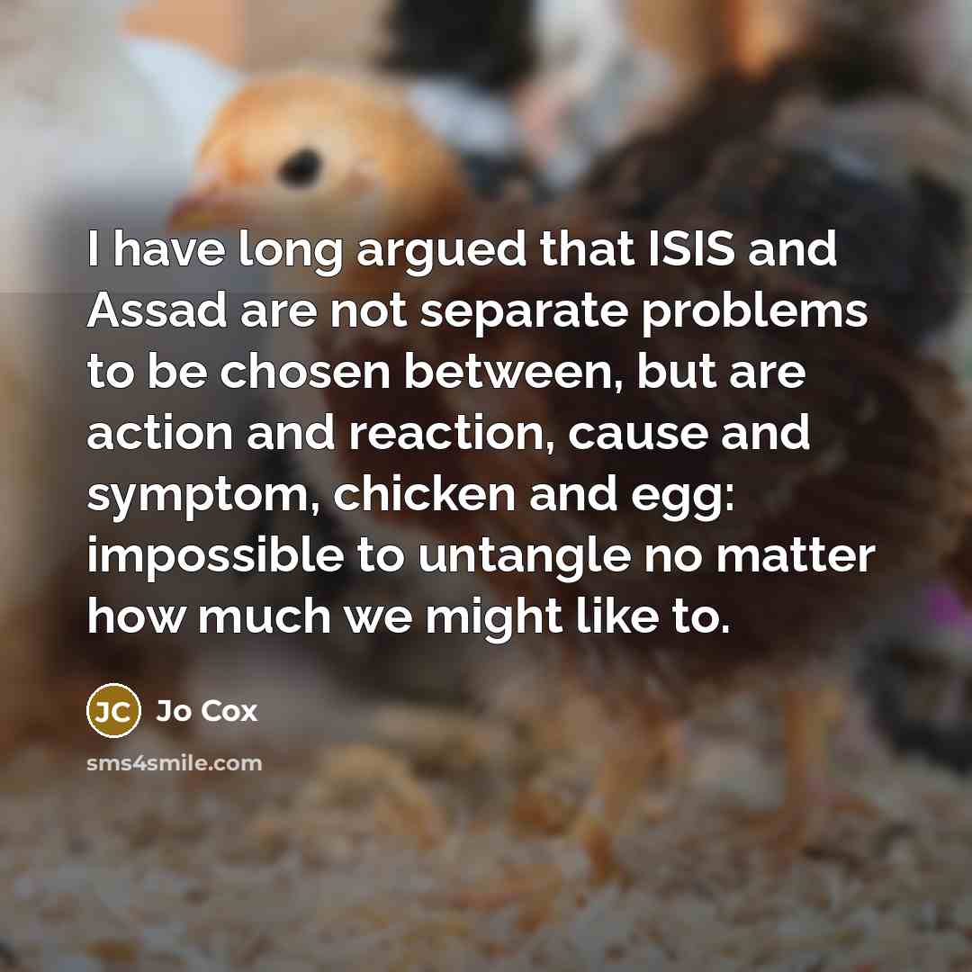 “I have long argued that ISIS and Assad are not…” quote by Jo Cox