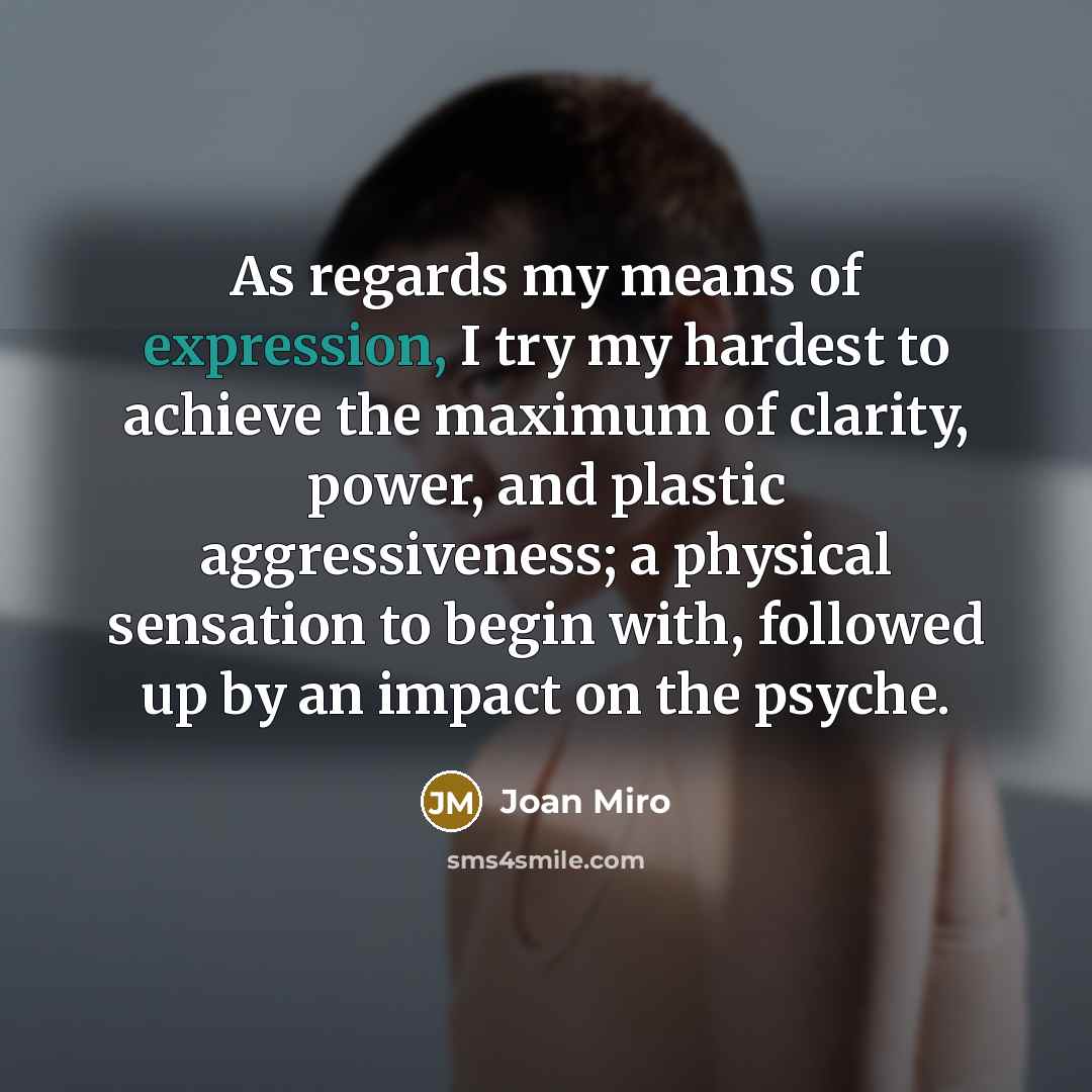 “As regards my means of expression, I try my hardest…” quote by Joan Miro