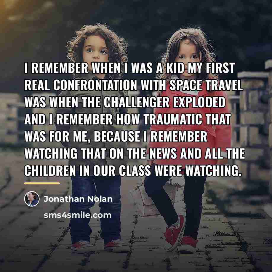 “I remember when I was a kid my first real…” quote by Jonathan Nolan