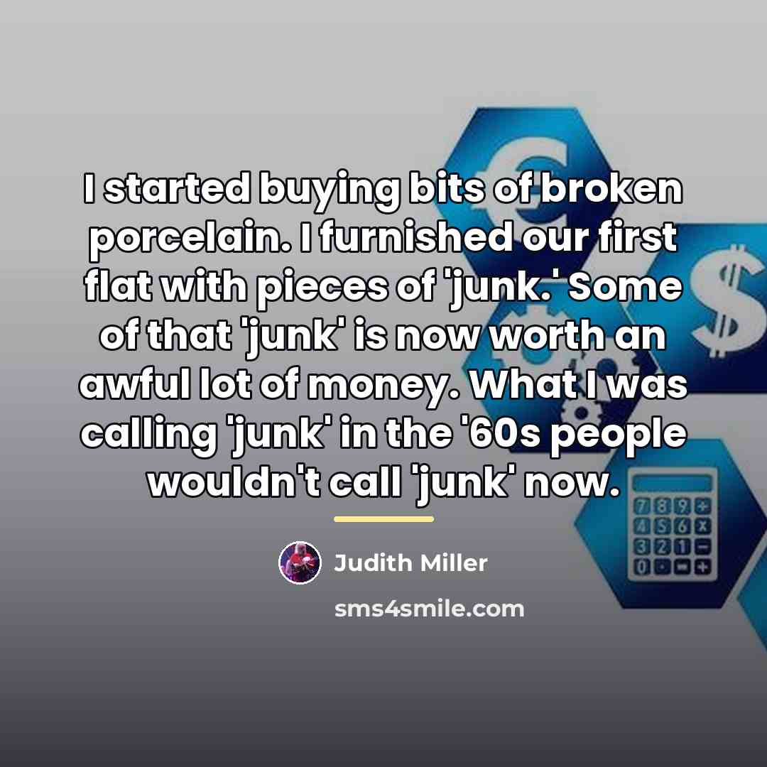 “I started buying bits of broken porcelain. I furnished our…” quote by Judith Miller