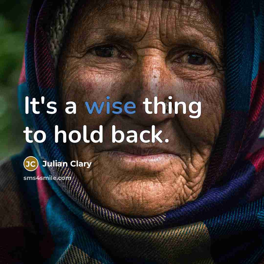 “It's a wise thing to hold back.…” quote by Julian Clary