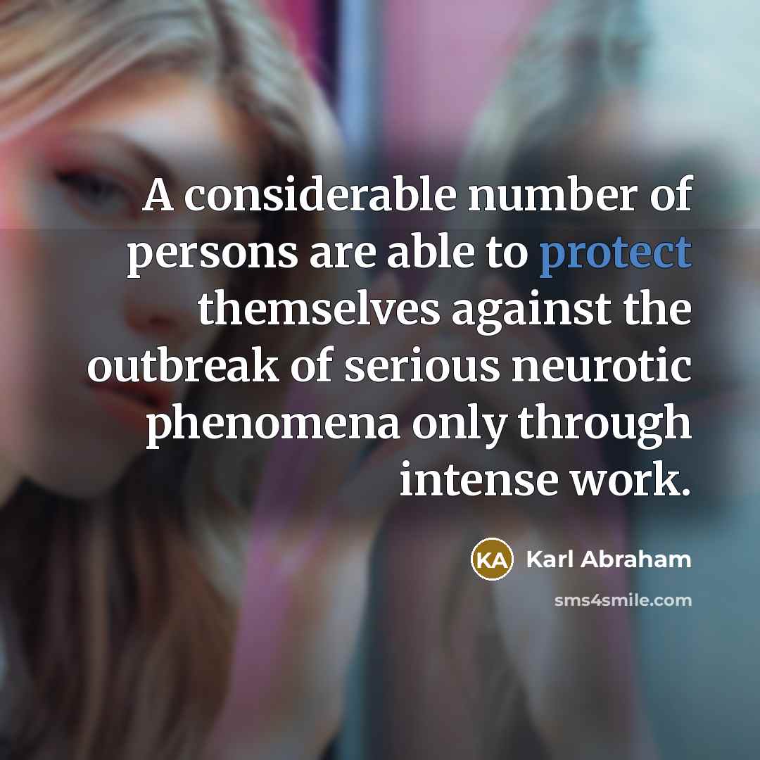 “A considerable number of persons are able to protect themselves…” quote by Karl Abraham