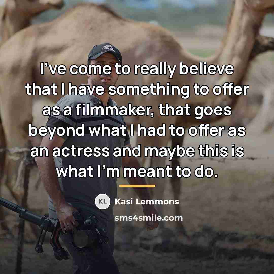 “I've come to really believe that I have something to…” quote by Kasi Lemmons