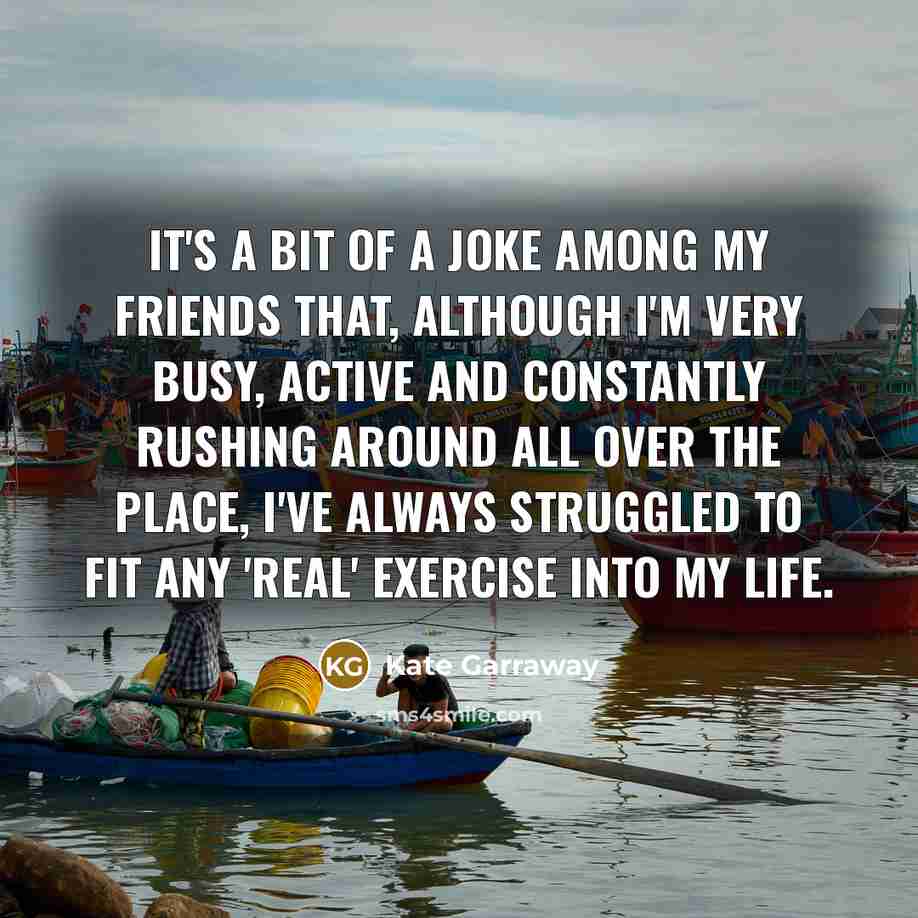 “It's a bit of a joke among my friends that,…” quote by Kate Garraway