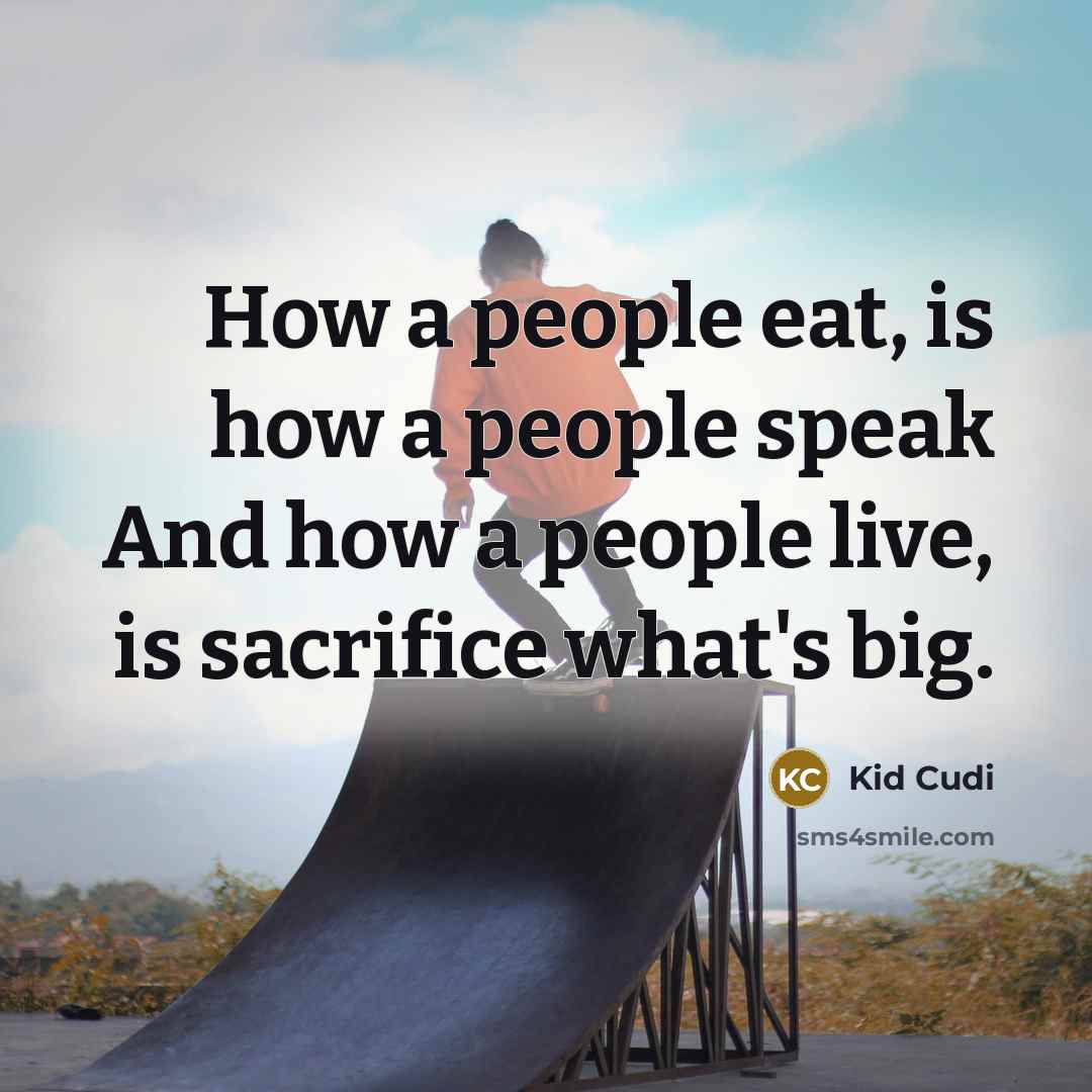 “How a people eat, is how a people speak And…” quote by Kid Cudi