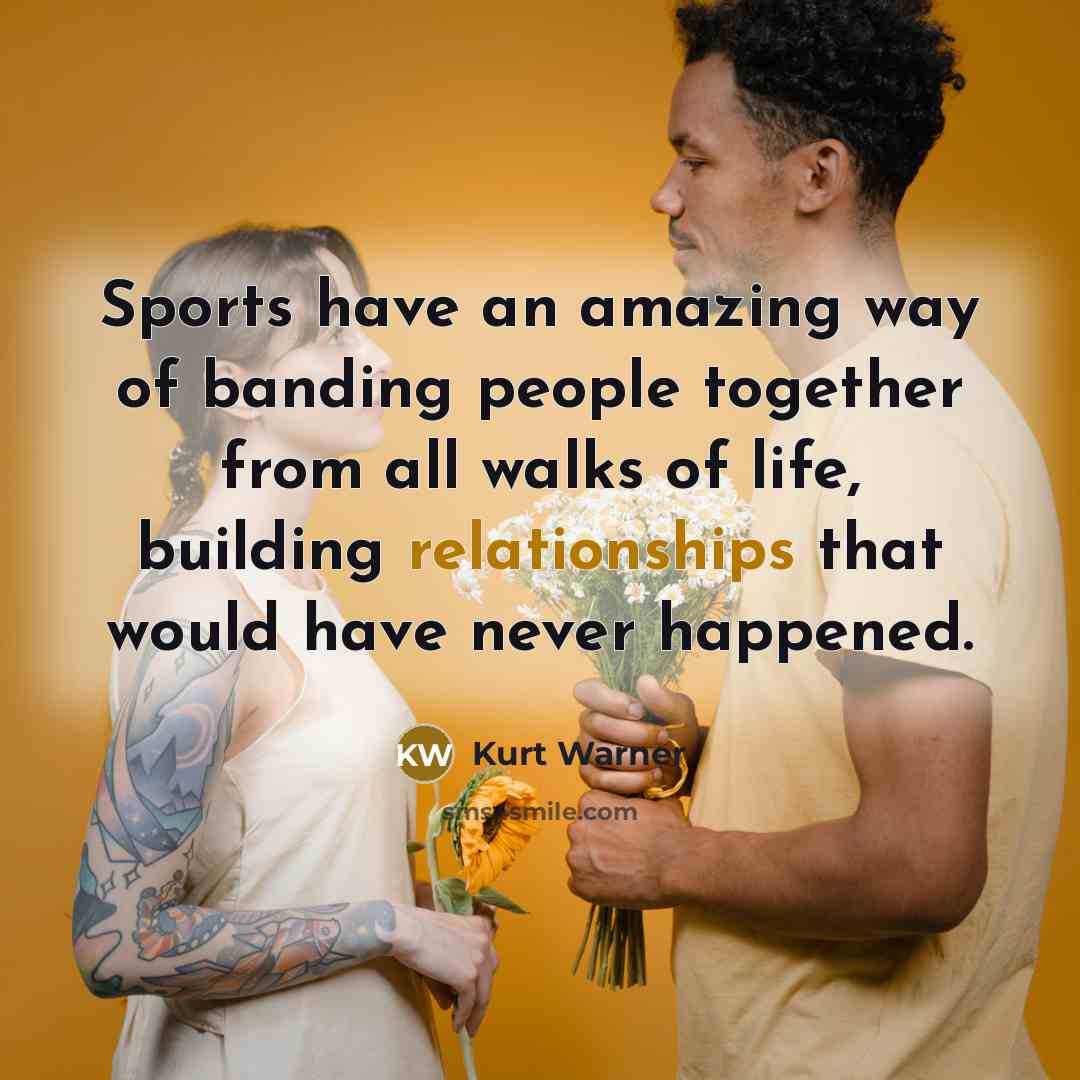 “Sports have an amazing way of banding people together from…” quote by Kurt Warner