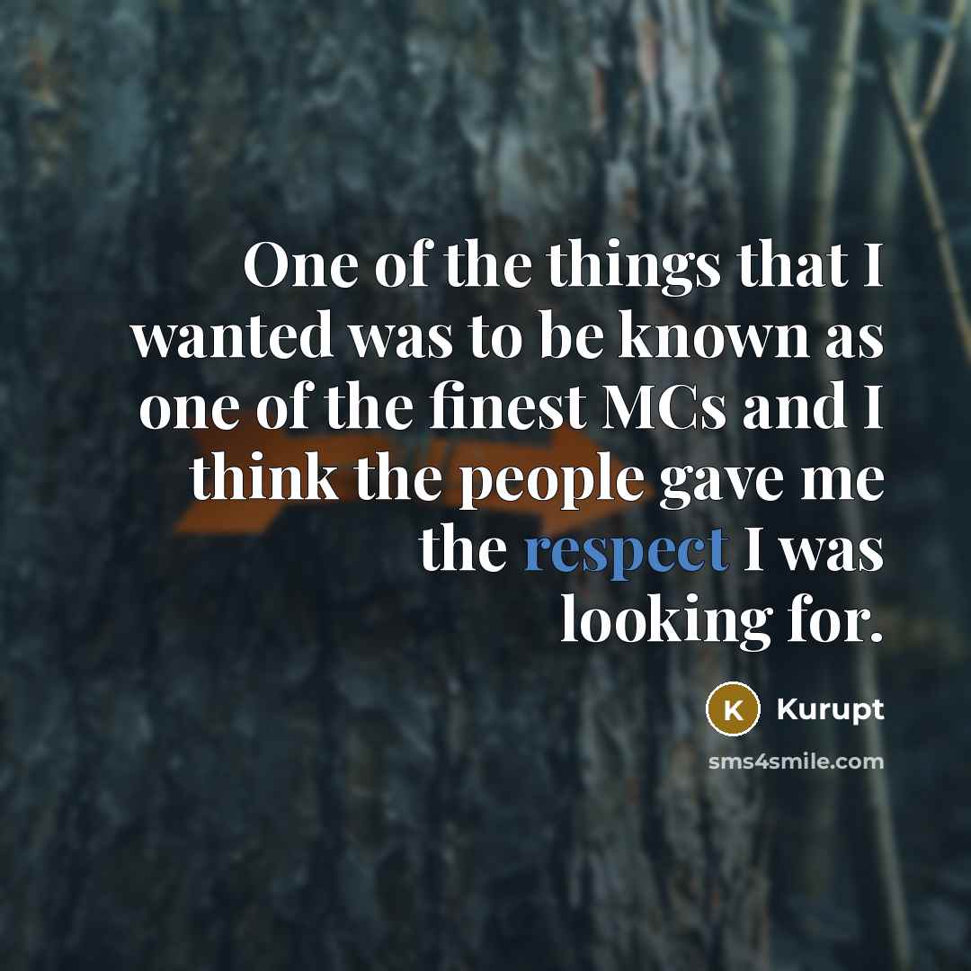 “One of the things that I wanted was to be…” quote by Kurupt