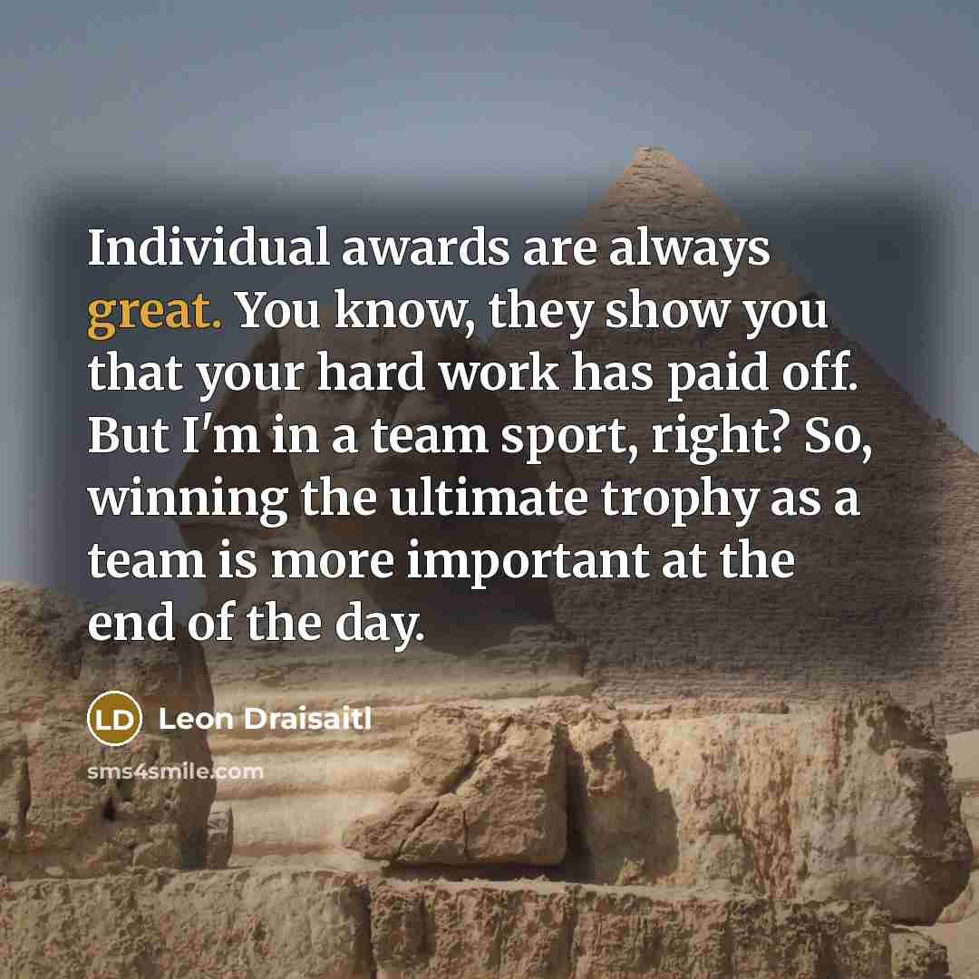 “Individual awards are always great. You know, they show you…” quote by Leon Draisaitl