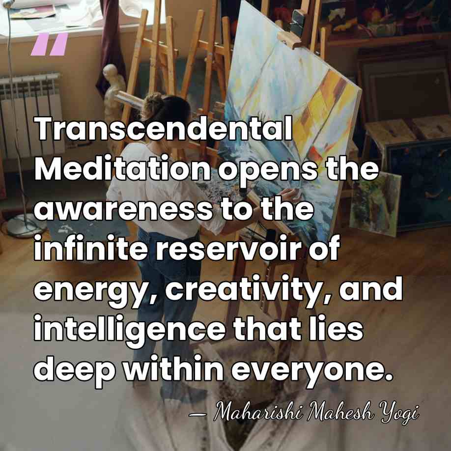 Transcendental Meditation opens the awareness to the infinite reservoir of energy, creativity,&hellip; - Maharishi Mahesh Yogi