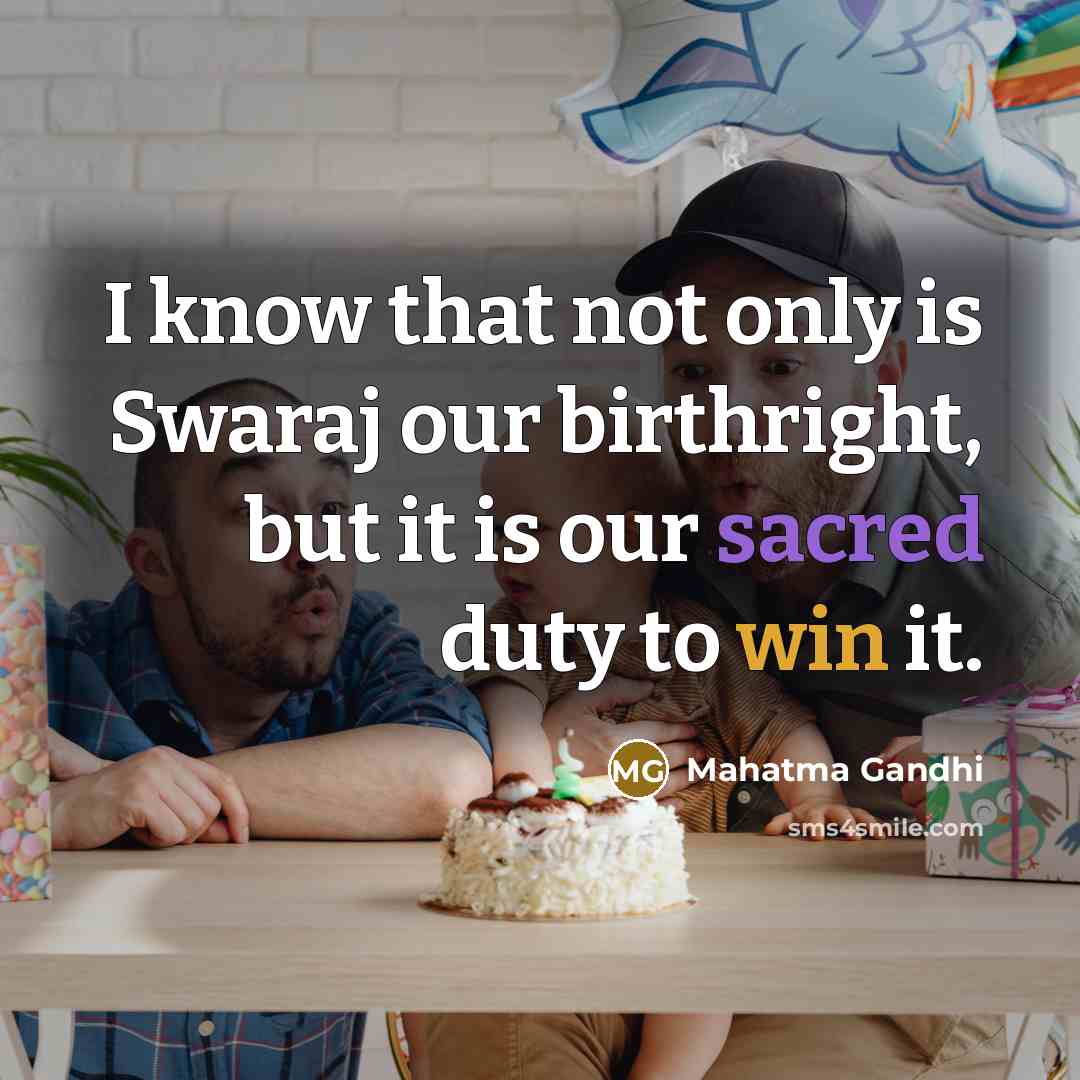 “I know that not only is Swaraj our birthright, but…” quote by Mahatma Gandhi