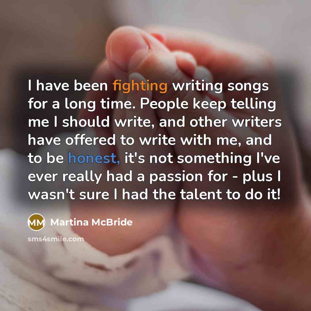 “I have been fighting writing songs for a long time.…” quote by Martina McBride