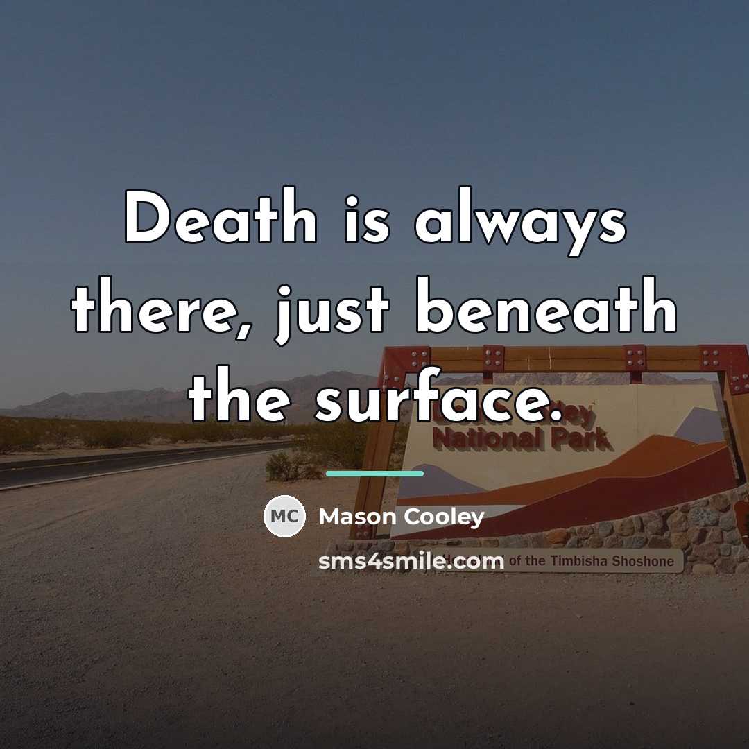 “Death is always there, just beneath the surface.…” quote by Mason Cooley