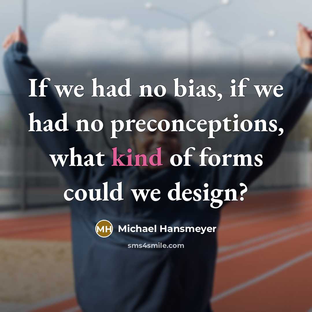 “If we had no bias, if we had no preconceptions,…” quote by Michael Hansmeyer