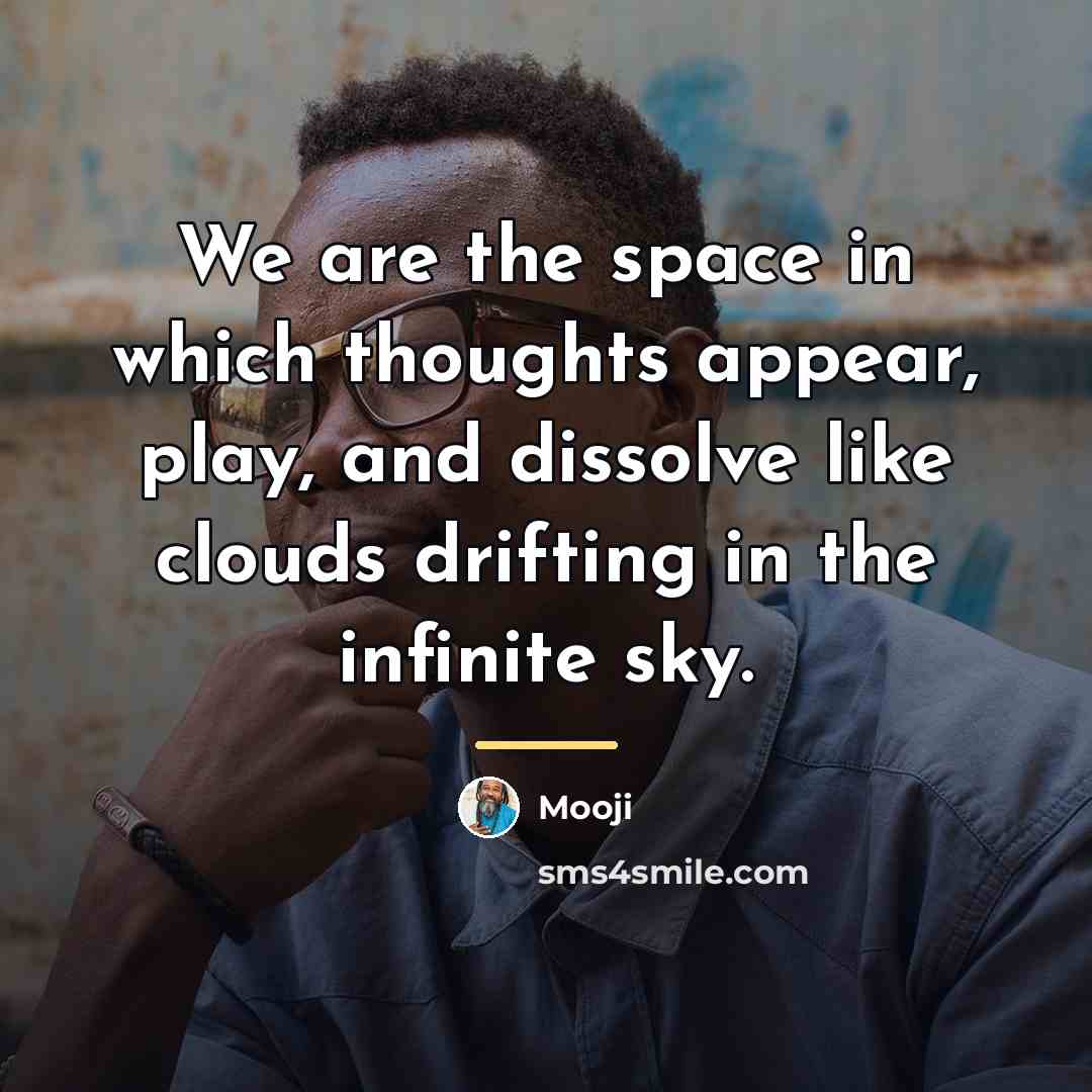 “We are the space in which thoughts appear, play, and…” quote by Mooji