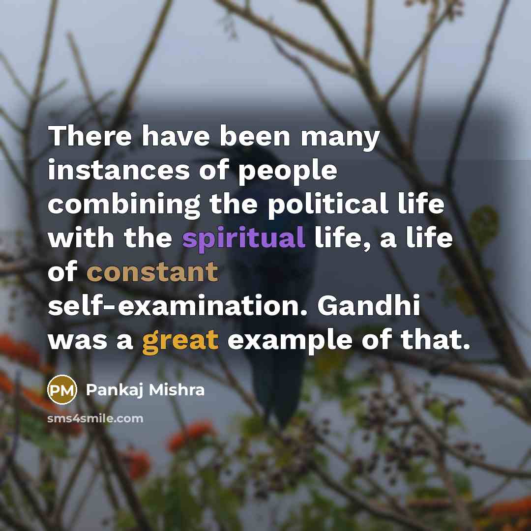 “There have been many instances of people combining the political…” quote by Pankaj Mishra