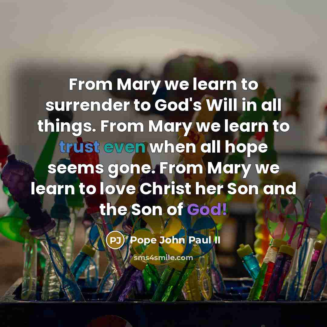 “From Mary we learn to surrender to God's Will in…” quote by Pope John Paul II