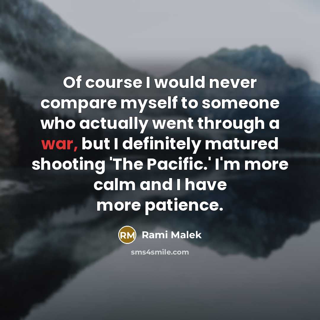 “Of course I would never compare myself to someone who…” quote by Rami Malek