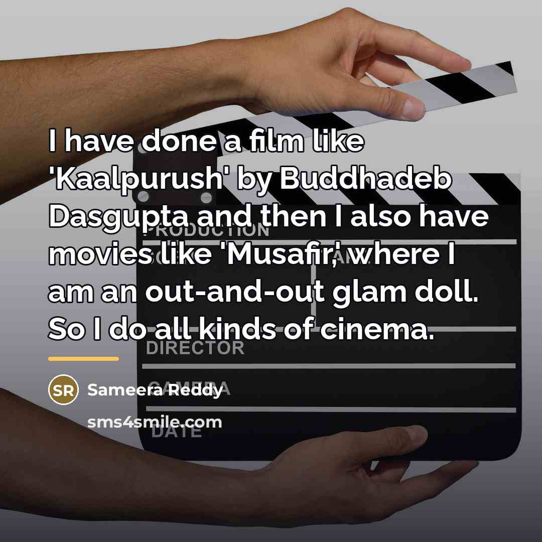 “I have done a film like 'Kaalpurush' by Buddhadeb Dasgupta…” quote by Sameera Reddy